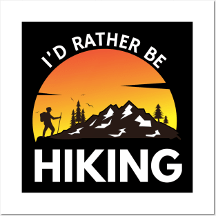 I'd Rather Be Hiking Funny Camping Outdoor Lover Posters and Art